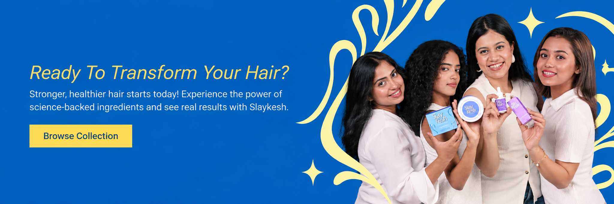 Ready To Transform Your Hair? Stronger, healthier hair starts today! Browse Collection